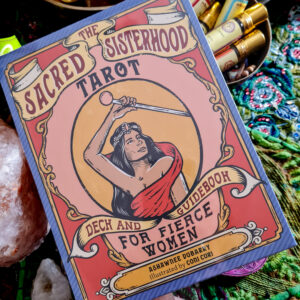 Sacred Sisterhood Tarot, The - Deck and Guidebook for Fierce Women - The Inspirational Studio